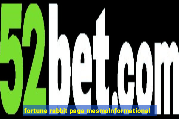 fortune rabbit paga mesmoInformational